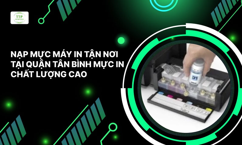 Nạp Mực Máy In Tận Nơi Tại Quận Tân Bình Mực In Chất Lượng Cao